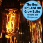 The best HPS and MH grow lamps