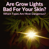 Are Grow Lights Bad For Your Skin