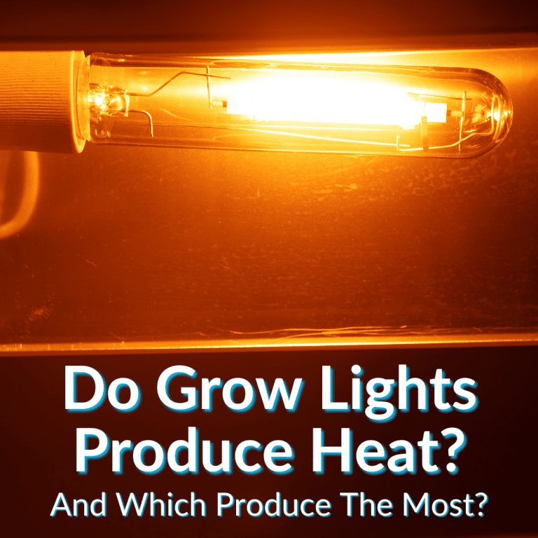 Do Grow Lights Produce Heat? (And Which Produce The Most?)