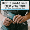 How To Build A Smell-Proof Grow Room
