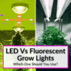 LED Vs Fluorescent Grow Lights