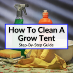 How To Clean A Grow Tent
