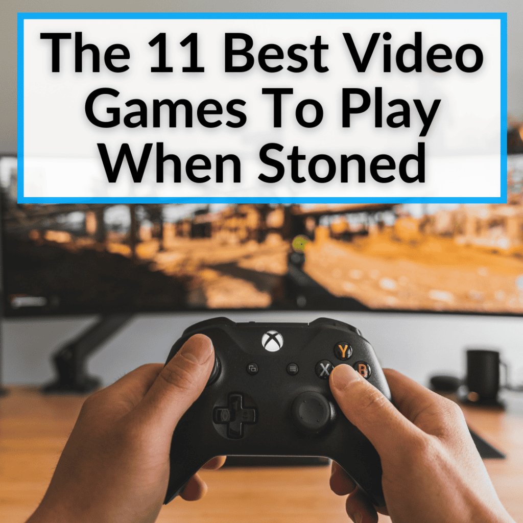 The 11 Best Video Games To Play When Stoned