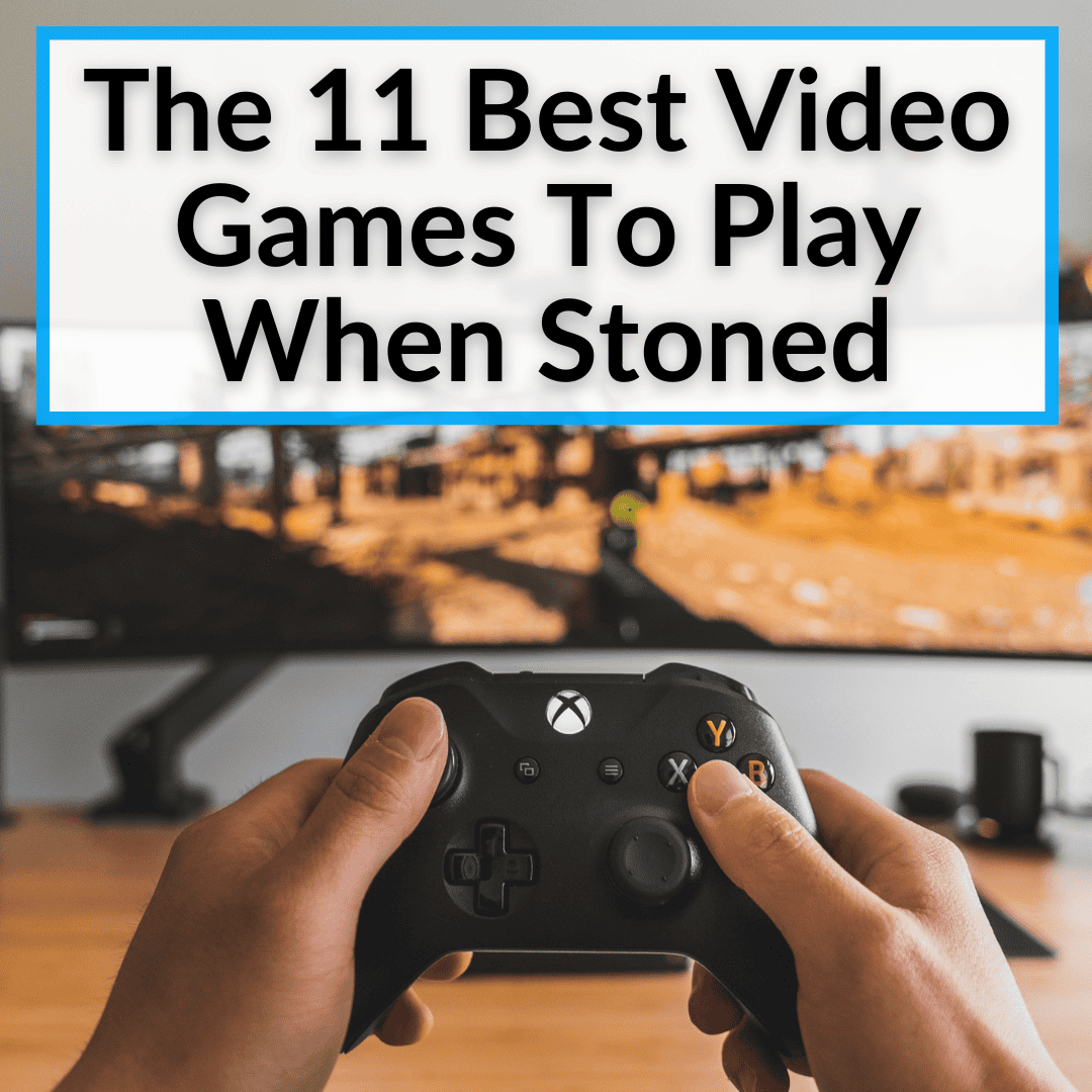 Best Video Games To Play When Stoned