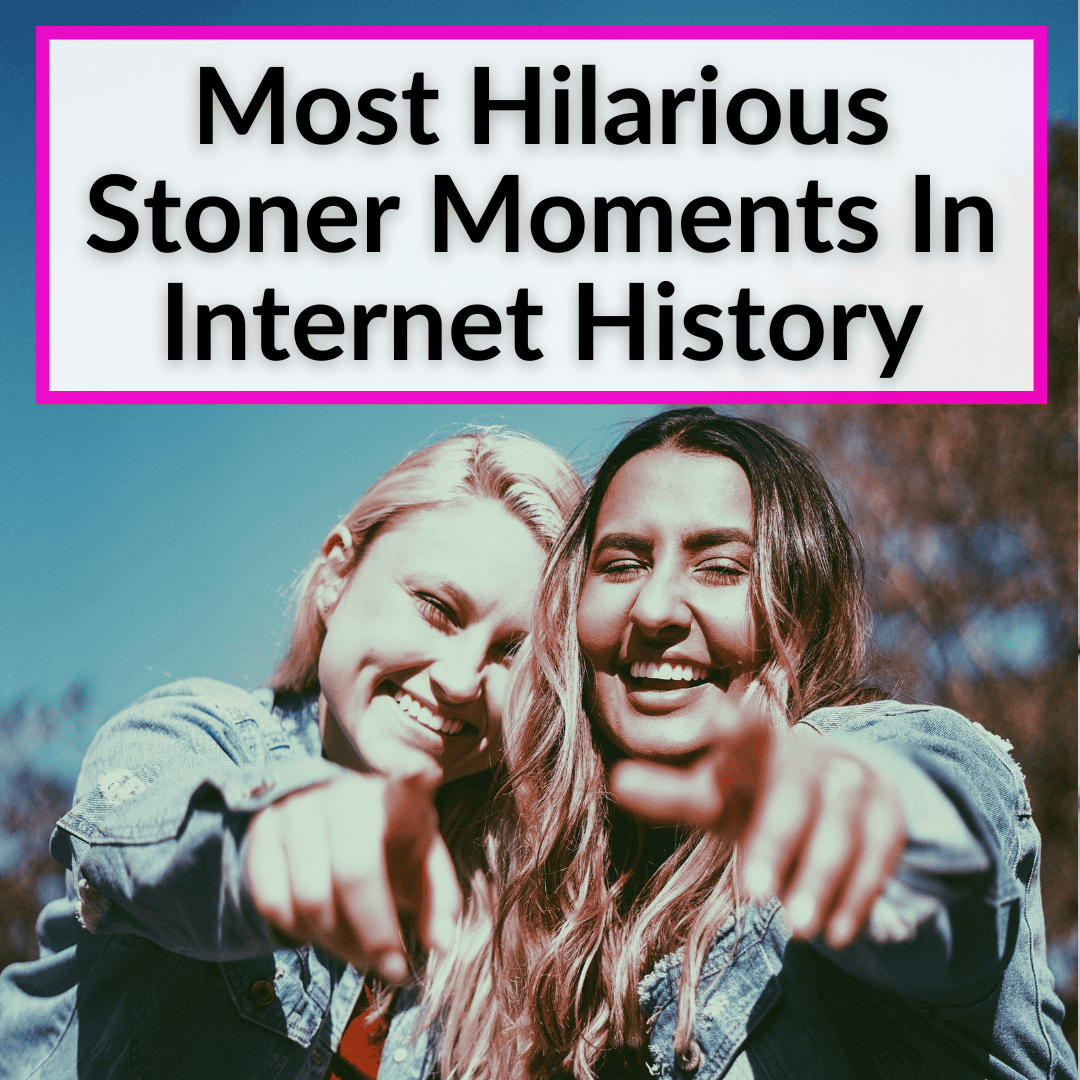 Most Hilarious Stoner Moments In Internet History