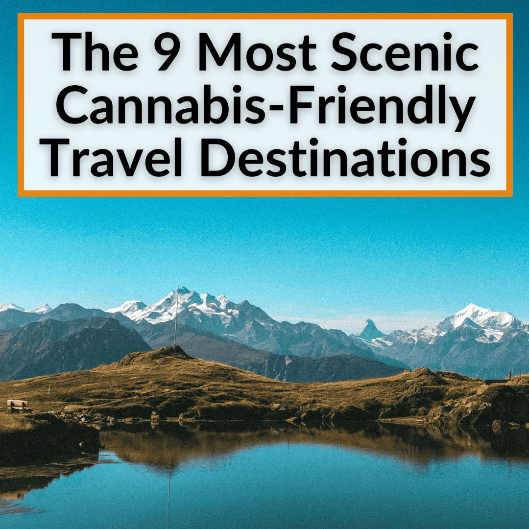 Most Scenic Cannabis-Friendly Travel Destinations