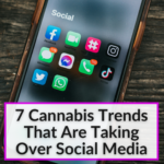 Cannabis Trends That Are Taking Over Social Media