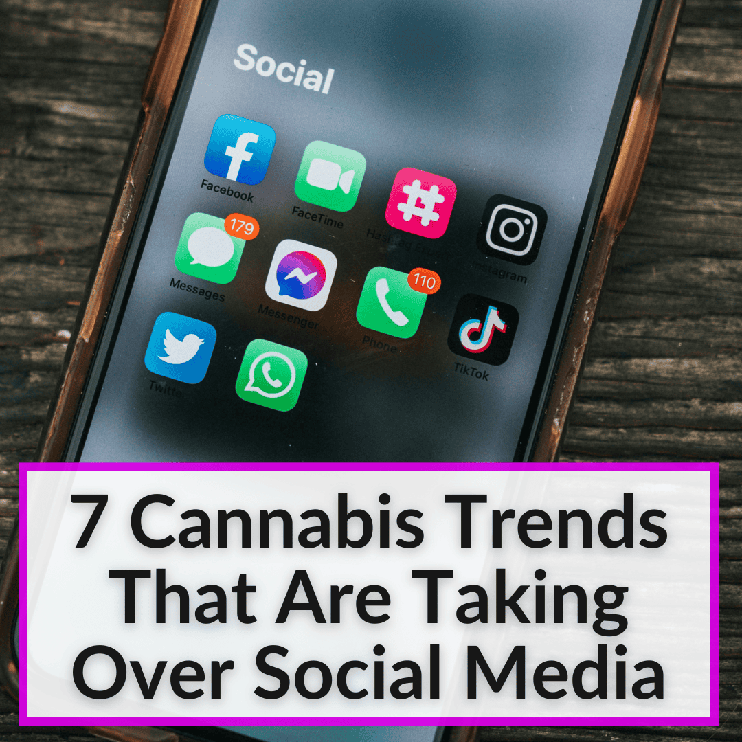 Cannabis Trends That Are Taking Over Social Media