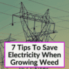 Save Electricity When Growing Weed